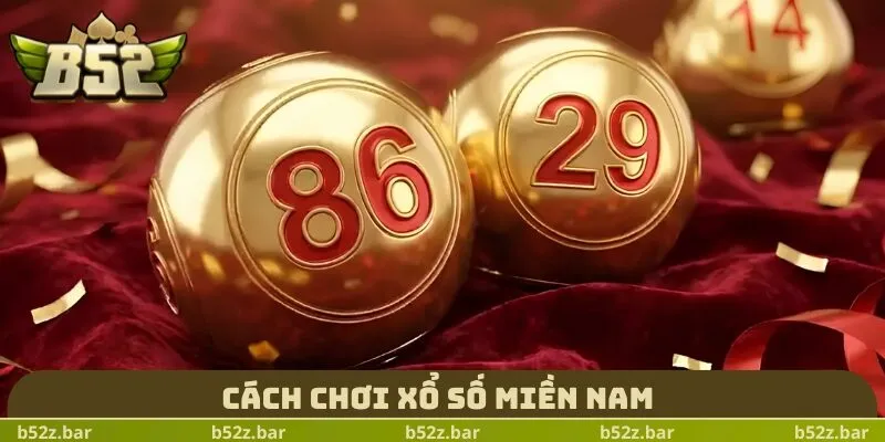 Cách chơi xổ số miền Nam