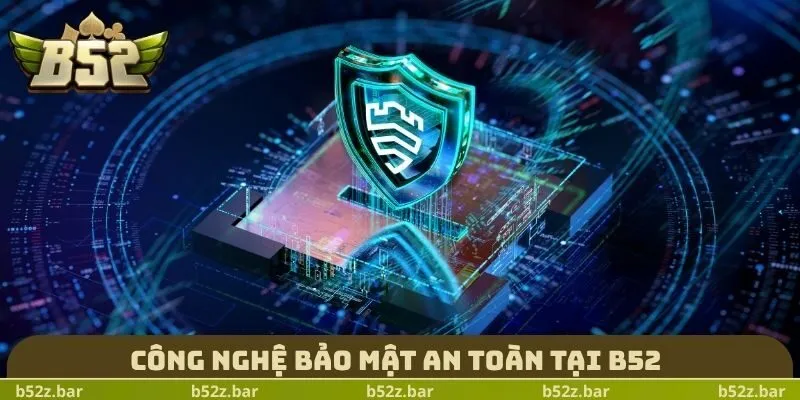 Công nghệ bảo mật an toàn tại B52