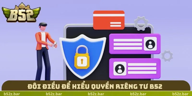 Đôi điều để hiểu quyền riêng tư B52