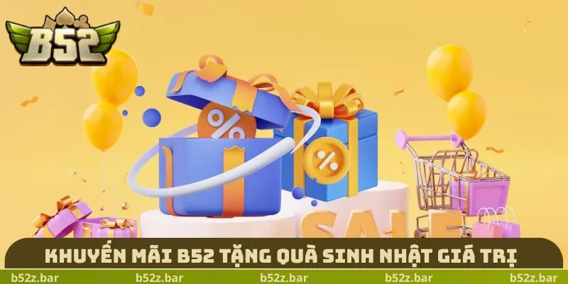 Khuyến mãi B52 tặng quà sinh nhật giá trị
