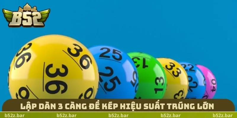 Lập dàn 3 càng đề kép hiệu suất trúng lớn