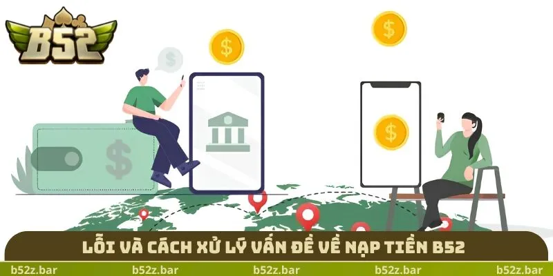 Lỗi và cách xử lý vấn đề về nạp tiền B52