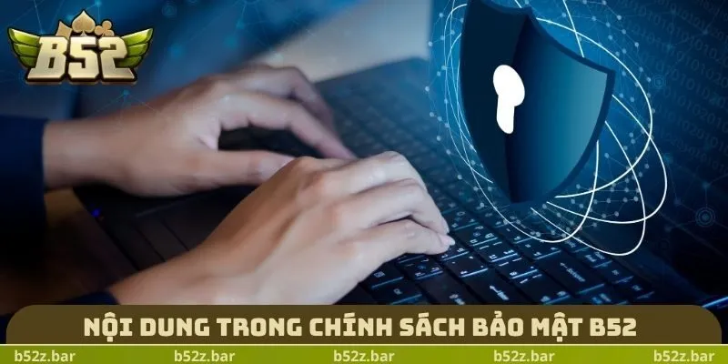 Nội dung trong chính sách bảo mật B52