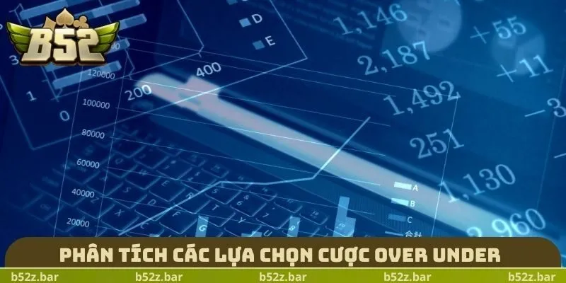 Phân tích các lựa chọn cược Over Under