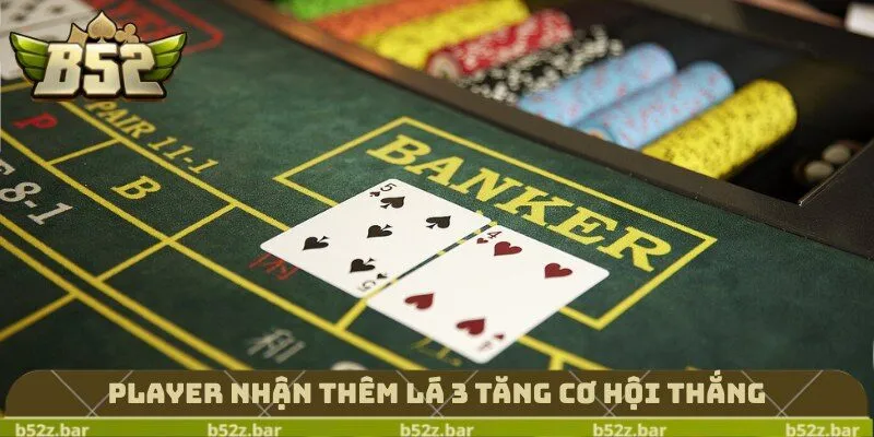 Player nhận thêm lá 3 tăng cơ hội thắng