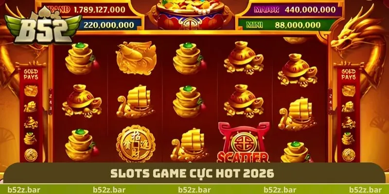 Slots game cực hot 2026