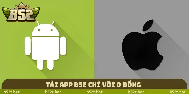 Tải app B52 chỉ với 0 đồng