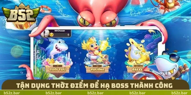Tận dụng thời điểm để hạ boss thành công