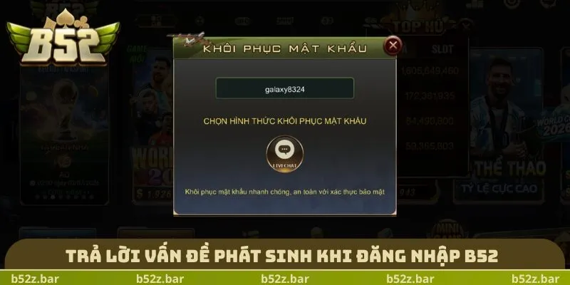 Trả lời vấn đề phát sinh khi đăng nhập B52